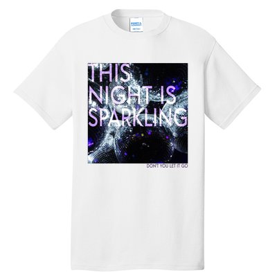 This Night Is Sparkling Don't You Let It Go Tall T-Shirt