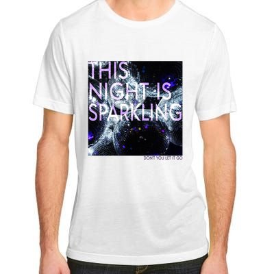 This Night Is Sparkling Don't You Let It Go Adult ChromaSoft Performance T-Shirt