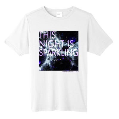 This Night Is Sparkling Don't You Let It Go Tall Fusion ChromaSoft Performance T-Shirt