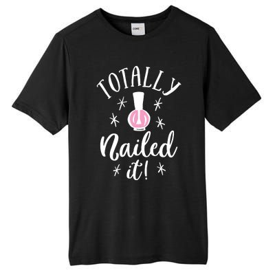 Totally Nailed It Manicure Nail Polish Humor Tall Fusion ChromaSoft Performance T-Shirt