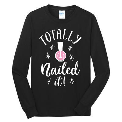 Totally Nailed It Manicure Nail Polish Humor Tall Long Sleeve T-Shirt