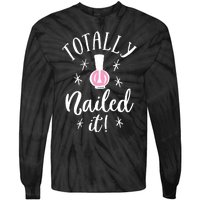 Totally Nailed It Manicure Nail Polish Humor Tie-Dye Long Sleeve Shirt