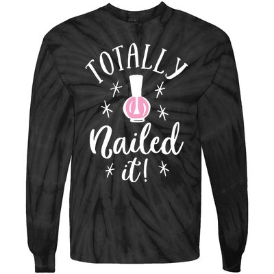 Totally Nailed It Manicure Nail Polish Humor Tie-Dye Long Sleeve Shirt