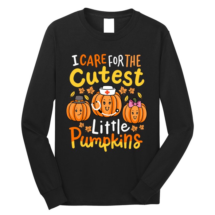 Thanksgiving Nurse I Care For The Cutest Little Pumpkins Long Sleeve Shirt