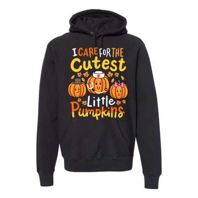 Thanksgiving Nurse I Care For The Cutest Little Pumpkins Premium Hoodie