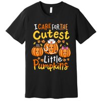 Thanksgiving Nurse I Care For The Cutest Little Pumpkins Premium T-Shirt