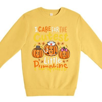 Thanksgiving Nurse I Care For The Cutest Little Pumpkins Gift Premium Crewneck Sweatshirt