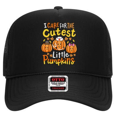 Thanksgiving Nurse I Care For The Cutest Little Pumpkins Gift High Crown Mesh Back Trucker Hat