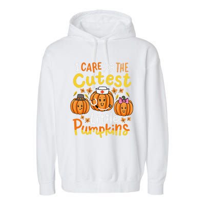 Thanksgiving Nurse I Care For The Cutest Little Pumpkins Gift Garment-Dyed Fleece Hoodie