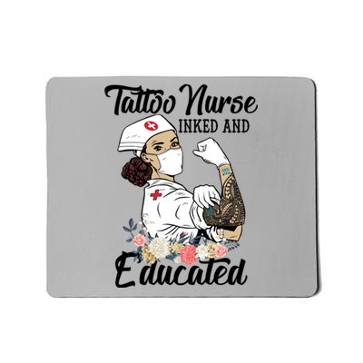 Tattoo Nurse Inked And Educated Strong Strong Nurse Cool Gift Mousepad