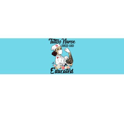 Tattoo Nurse Inked And Educated Strong Strong Nurse Cool Gift Bumper Sticker