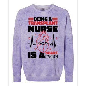 Transplant Nurse Is A Heart Work Organ Transplant Cute Gift Colorblast Crewneck Sweatshirt