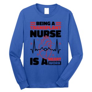 Transplant Nurse Is A Heart Work Organ Transplant Cute Gift Long Sleeve Shirt