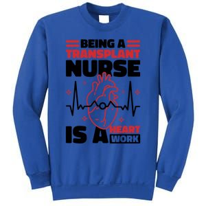 Transplant Nurse Is A Heart Work Organ Transplant Cute Gift Sweatshirt