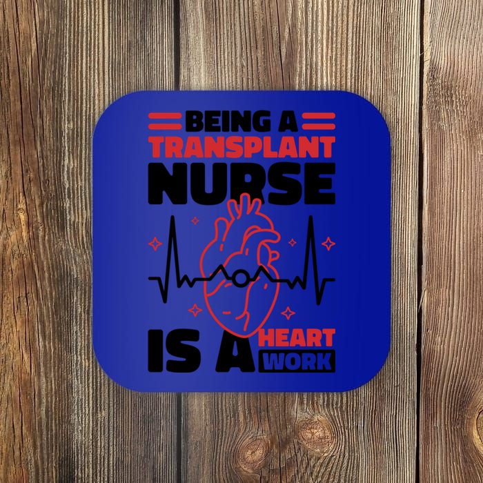 Transplant Nurse Is A Heart Work Organ Transplant Cute Gift Coaster