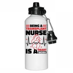 Transplant Nurse Is A Heart Work Organ Transplant Cute Gift Aluminum Water Bottle