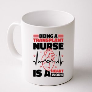 Transplant Nurse Is A Heart Work Organ Transplant Cute Gift Coffee Mug