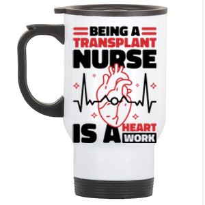 Transplant Nurse Is A Heart Work Organ Transplant Cute Gift Stainless Steel Travel Mug