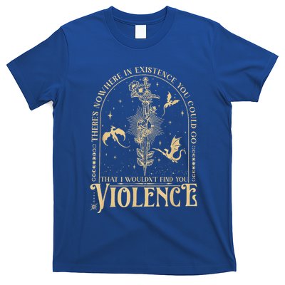 Theres Nowhere In Existence You Could Go Fourth Wing T-Shirt