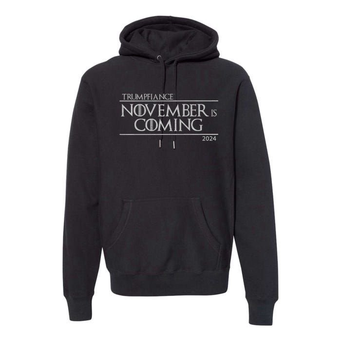 Trumpfiance November Is Coming Premium Hoodie