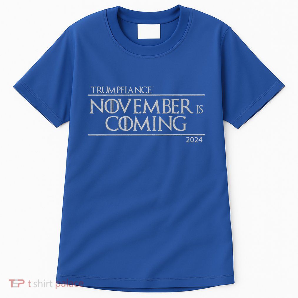 Trumpfiance November Is Coming Tall T-Shirt