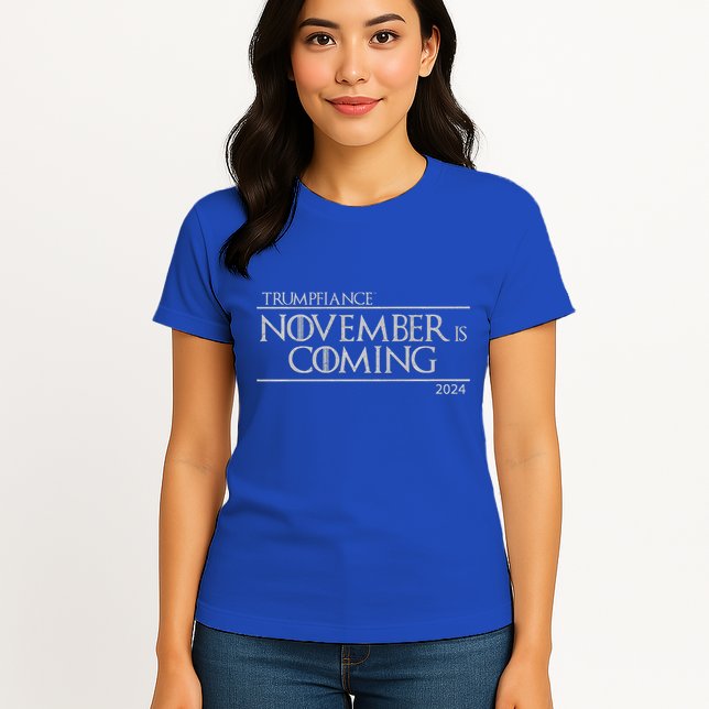Trumpfiance November Is Coming Womens T-Shirt