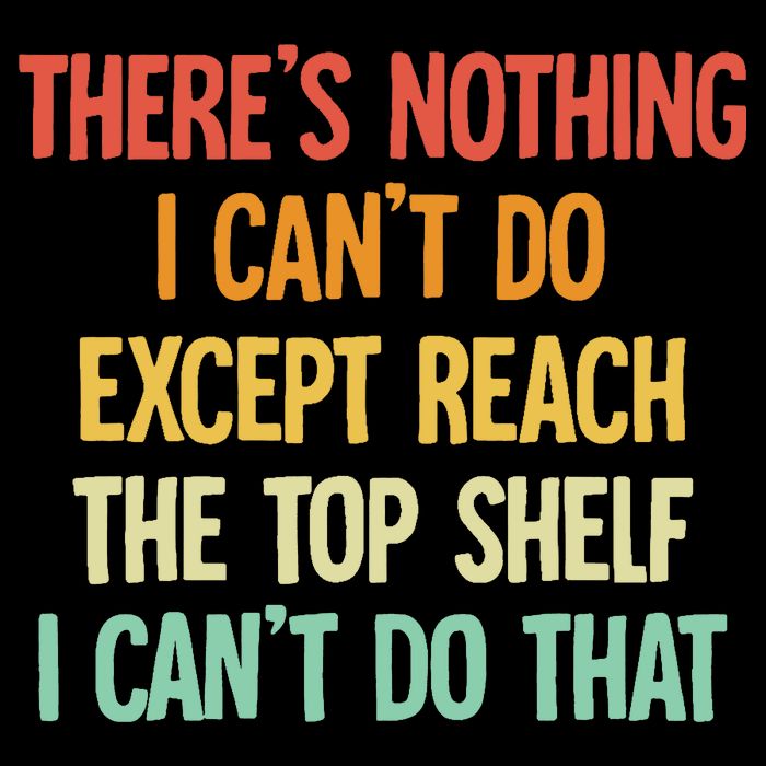 Theres Nothing I Cant Do Except Reach The Top Shelf Drawstring Bag