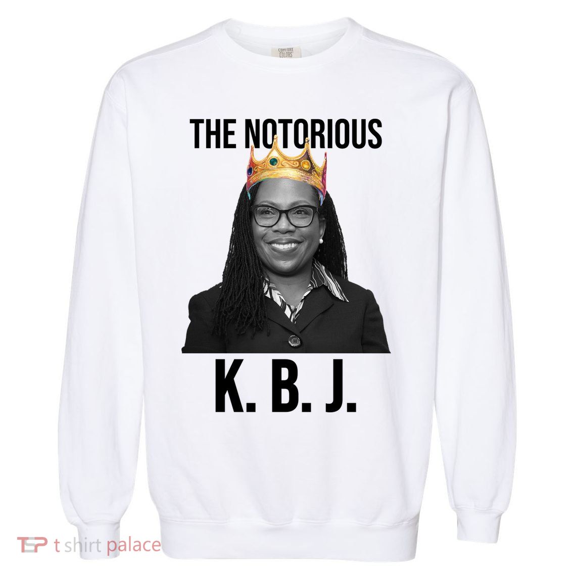 The Notorious KBJ Ketanji Brown Jackson Supremes Court Justice Garment-Dyed Sweatshirt