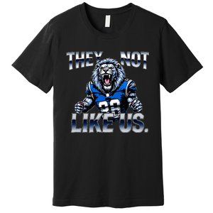 They Not Like Us Touchdown American Football Game Day Lion Premium T-Shirt