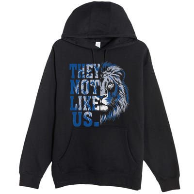 They Not Like Us Lion Premium Pullover Hoodie