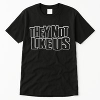 They Not Like Us Tall T-Shirt