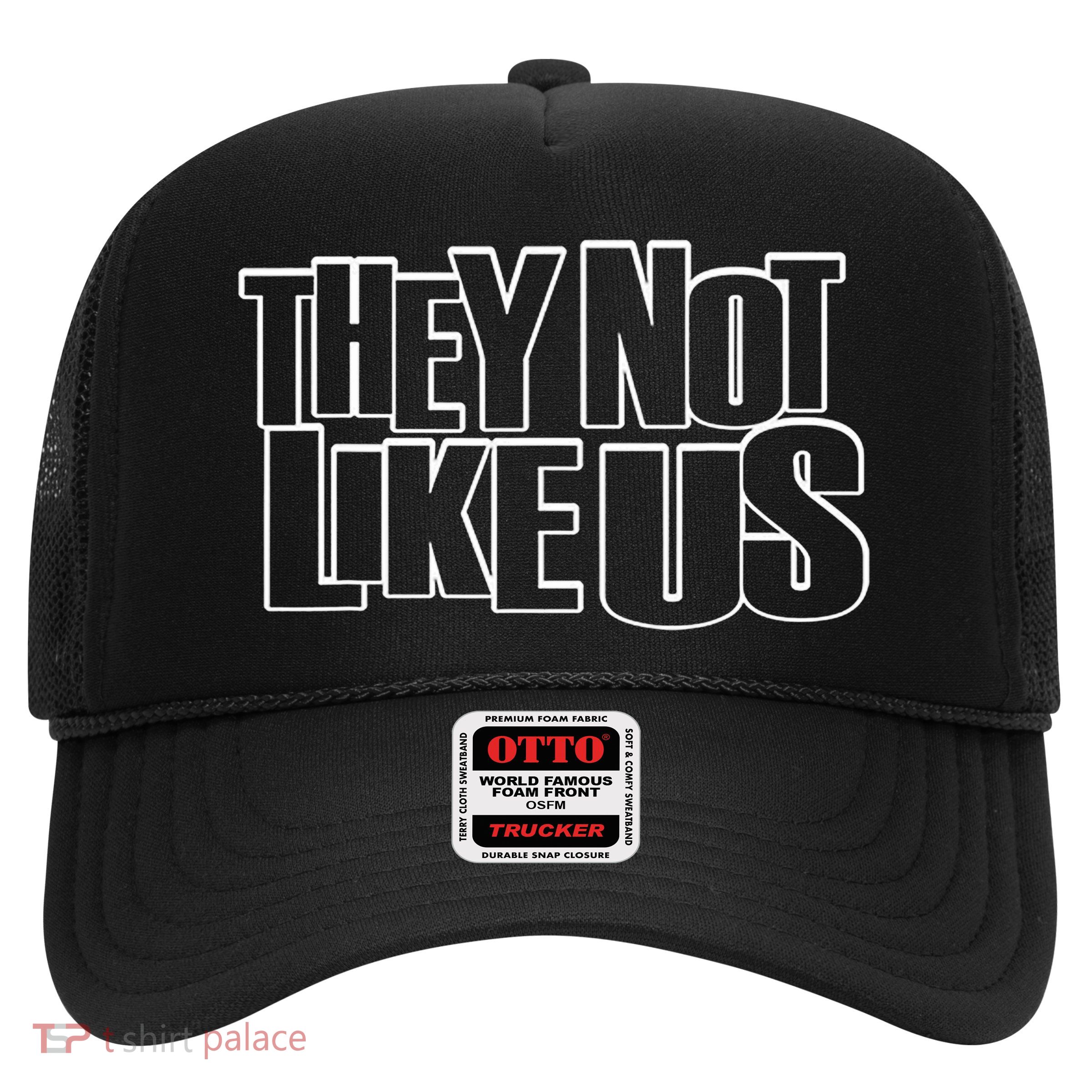 They Not Like Us Trucker Hat