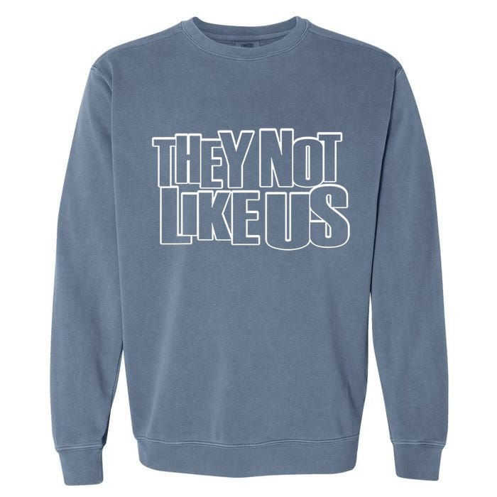 They Not Like Us Garment-Dyed Sweatshirt