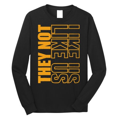 They Not Like Us  Not Like Us  They Not Like Us Long Sleeve Shirt