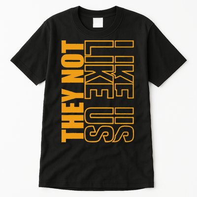 They Not Like Us  Not Like Us  They Not Like Us Tall T-Shirt
