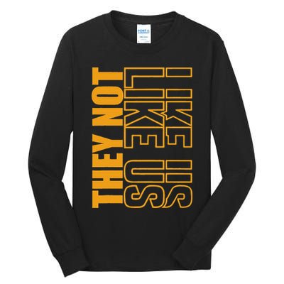 They Not Like Us  Not Like Us  They Not Like Us Tall Long Sleeve T-Shirt
