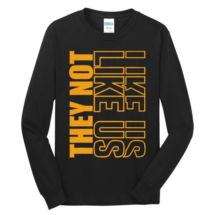 They Not Like Us  Not Like Us  They Not Like Us Tall Long Sleeve T-Shirt