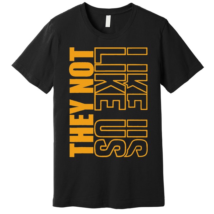 They Not Like Us  Not Like Us  They Not Like Us Premium T-Shirt