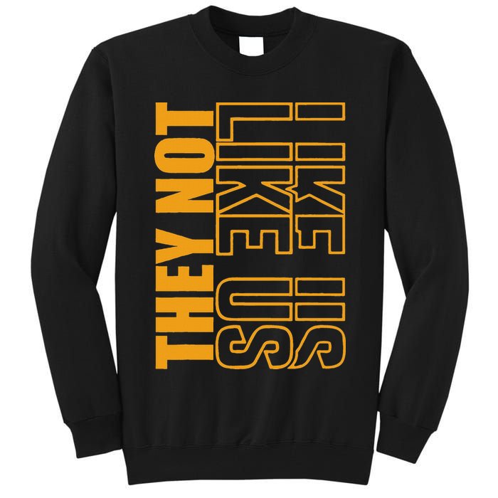 They Not Like Us  Not Like Us  They Not Like Us Tall Sweatshirt