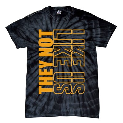 They Not Like Us  Not Like Us  They Not Like Us Tie-Dye T-Shirt