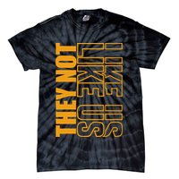 They Not Like Us  Not Like Us  They Not Like Us Tie-Dye T-Shirt