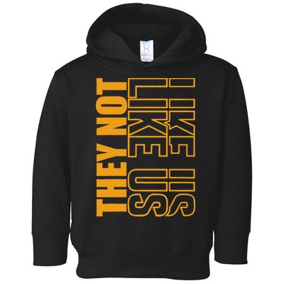 They Not Like Us  Not Like Us  They Not Like Us Toddler Hoodie