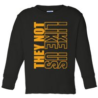 They Not Like Us  Not Like Us  They Not Like Us Toddler Long Sleeve Shirt