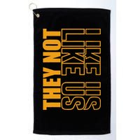 They Not Like Us  Not Like Us  They Not Like Us Golf Towel