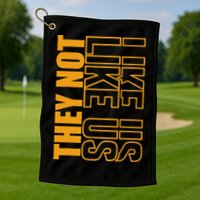 They Not Like Us  Not Like Us  They Not Like Us Golf Towel