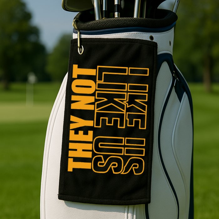 They Not Like Us  Not Like Us  They Not Like Us Golf Towel