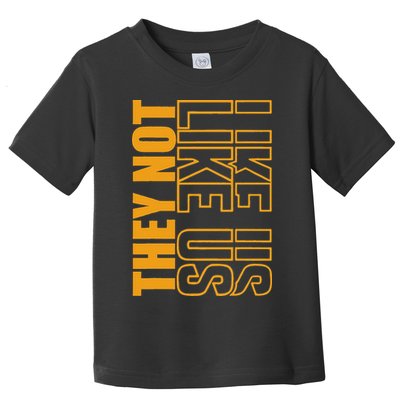 They Not Like Us  Not Like Us  They Not Like Us Toddler T-Shirt