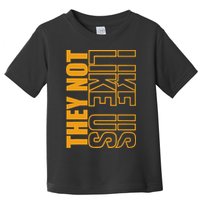 They Not Like Us  Not Like Us  They Not Like Us Toddler T-Shirt