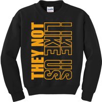 They Not Like Us  Not Like Us  They Not Like Us Kids Sweatshirt