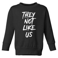 They Not Like Us Toddler Sweatshirt